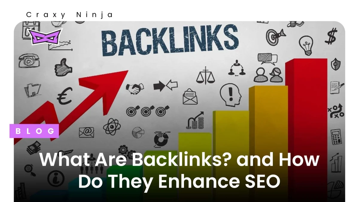 Understanding Backlinks: How They Enhance SEO and Boost Website Authority